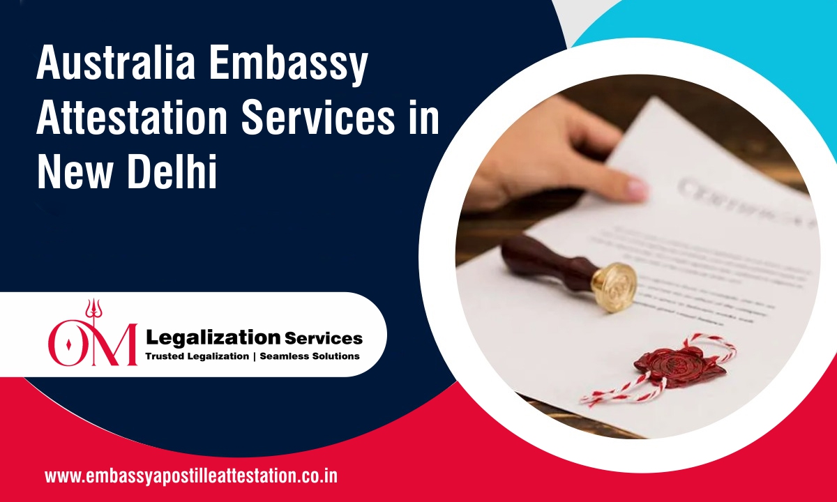 Australia Embassy Attestation Services in New Delhi | Om Legalization Services