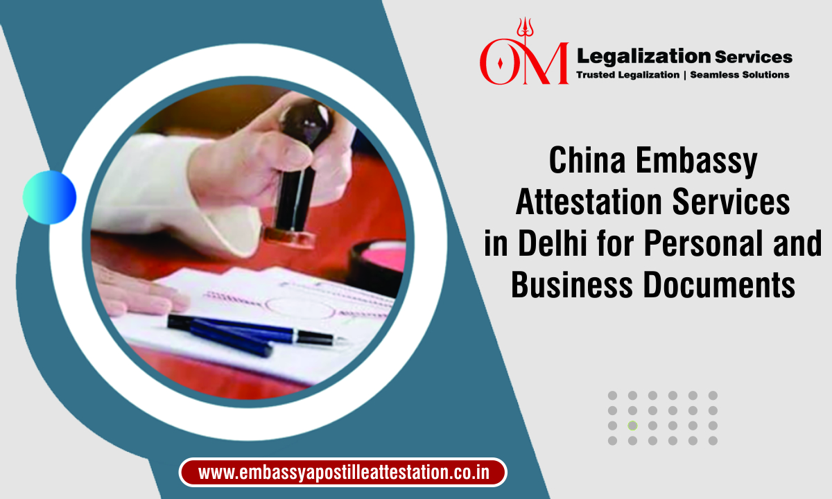 China Embassy Attestation Services in Delhi for Personal and Business Documents